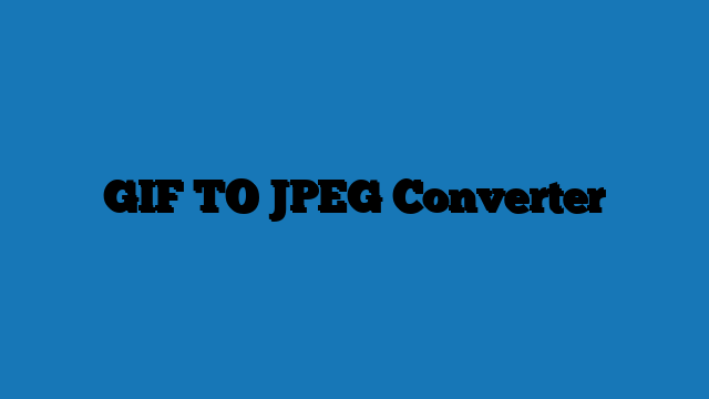 GIF TO JPEG Converter